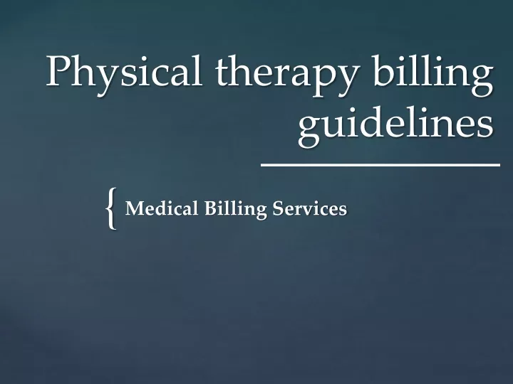 PPT Physical therapy billing guidelines PowerPoint Presentation, free