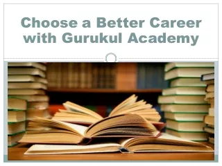 Choose a Better Career with Gurukul Academy