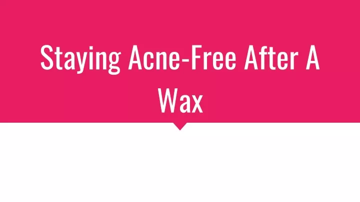 staying acne free after a wax