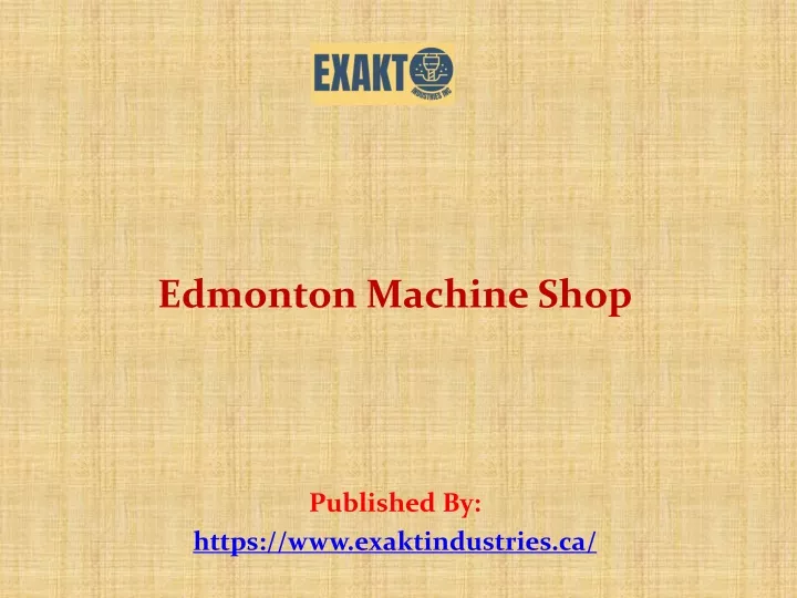 edmonton machine shop published by https www exaktindustries ca