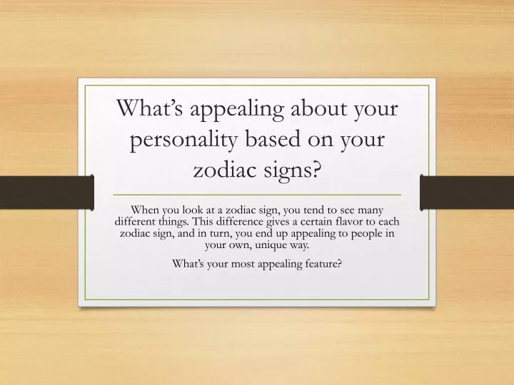 what s appealing about your personality based on your zodiac signs
