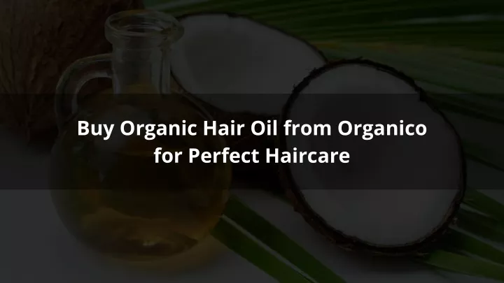 buy organic hair oil from organico for perfect