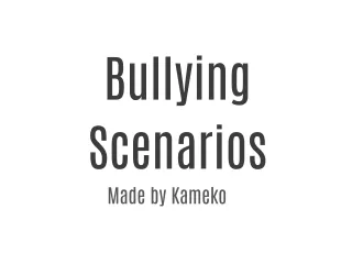 Bullying Scenarios