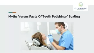 Myths Versus Facts Of Teeth Polishing/ Scaling