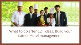 What to do after 12th class: Build your career Hotel management