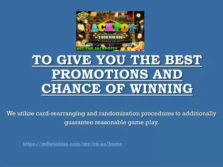 to give you the best promotions and chance of winning