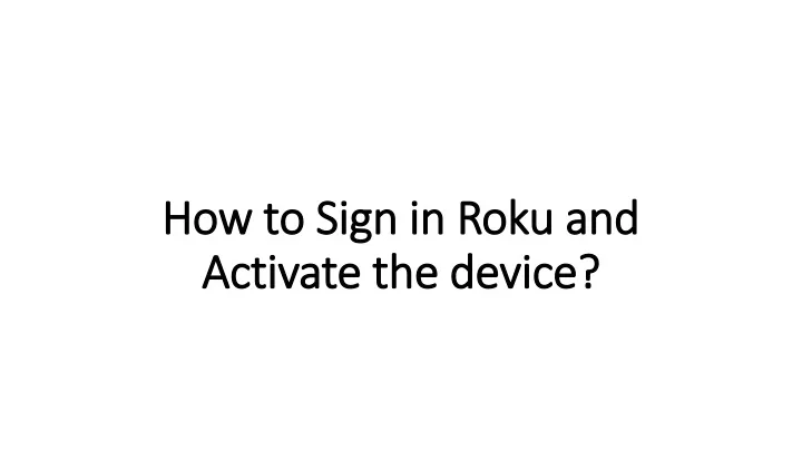 how to sign in roku and activate the device
