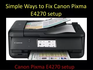 Simple Ways to Fix Canon Pixma E4270 setup