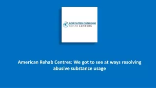American Rehab Centres: We got to see at ways resolving abusive substance usage