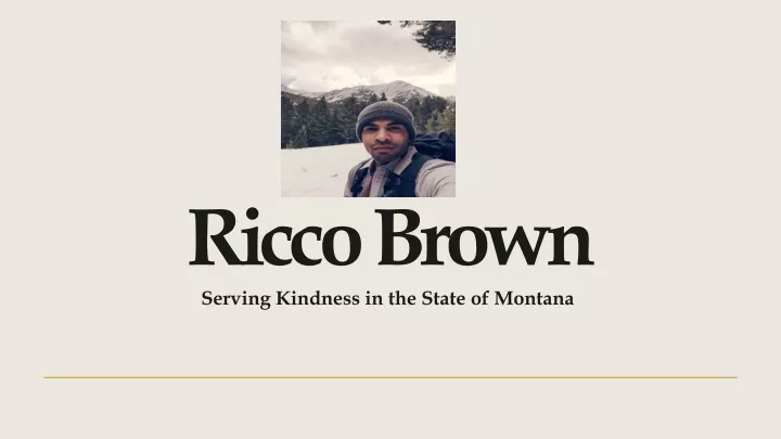 ricco brown serving kindness in the state of montana