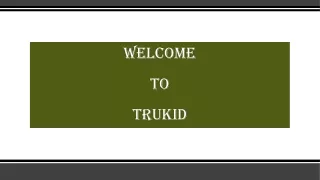 welcome to trukid