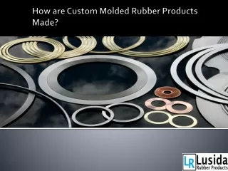 How are Custom Molded Rubber Products Made?