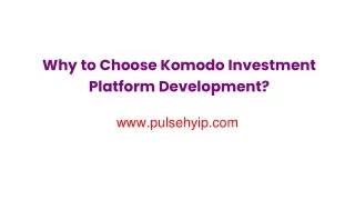 Why to Choose Komodo Investment Platform Development?