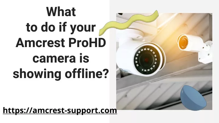 wh at to do if your amcrest prohd camera