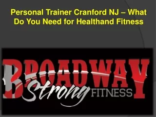 Personal Trainer Cranford NJ – What Do You Need for Healthand Fitness