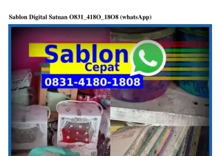 Sablon Digital Satuan O831~418O~18O8(WA)