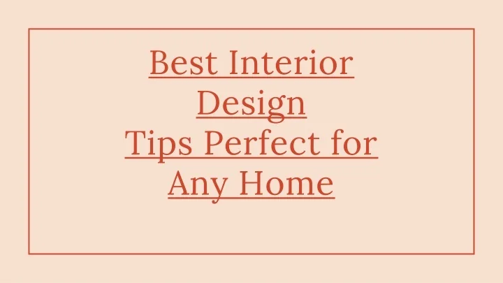 PPT - Best Interior Design Tips Perfect for Any Home PowerPoint ...