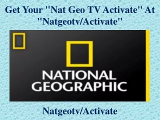get your nat geo tv activate at natgeotv activate