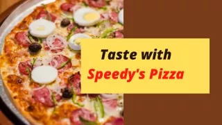 Taste With Speedy's Pizza