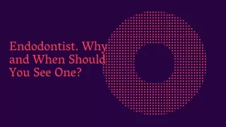 endodontist why and when should you see one