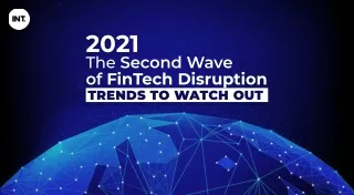 2021: The second wave of Fintech Disruption: Trends to watch out