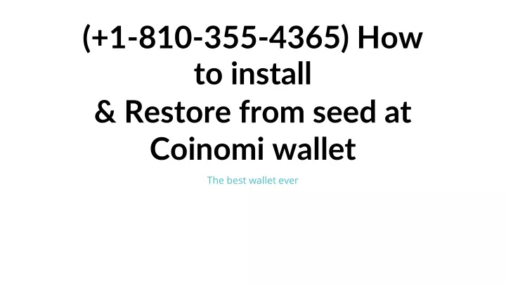 1 810 355 4365 how to install restore from seed at coinomi wallet