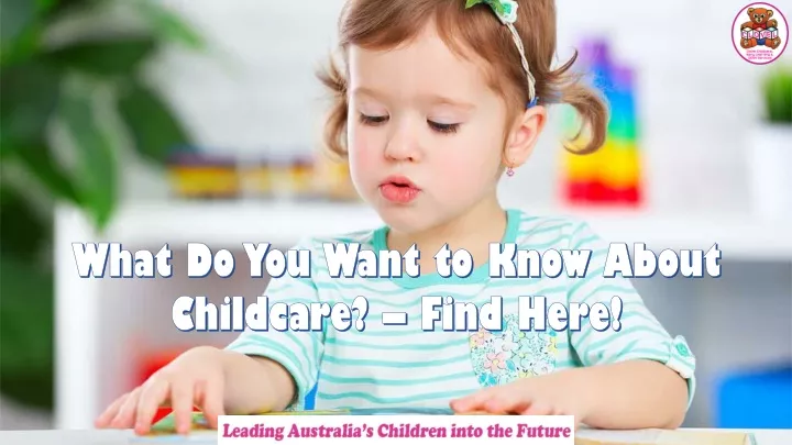 what do you want to know about childcare find here