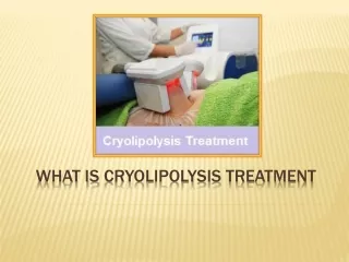 What Is Cryolipolysis Treatment & Why People Prefer It