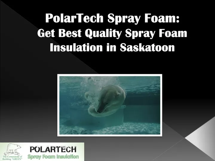 polartech spray foam get best quality spray foam insulation in saskatoon