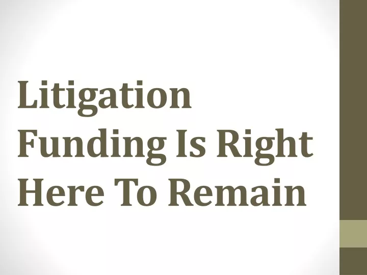 litigation funding is right here to remain
