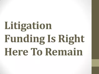 Litigation Funding Is Right Here To Remain