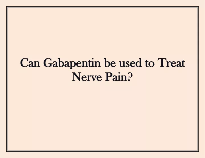 can gabapentin be can gabapentin be used to treat