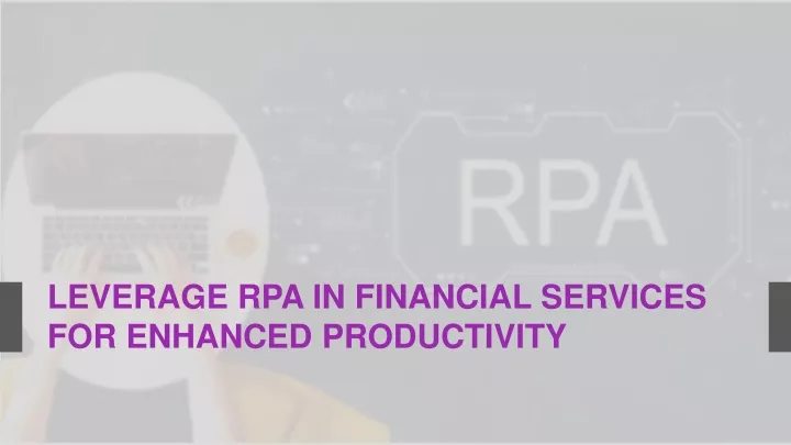 leverage rpa in financial services for enhanced