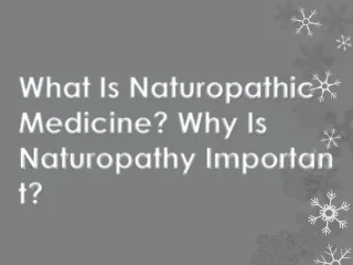 What Is Naturopathic Medicine? Why Is Naturopathy Important?
