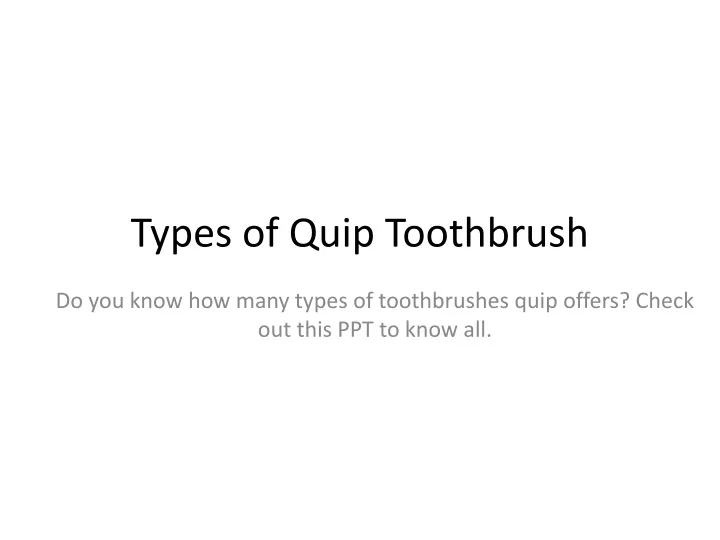 types of quip toothbrush