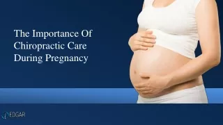 The Importance Of Chiropractic Care During Pregnancy