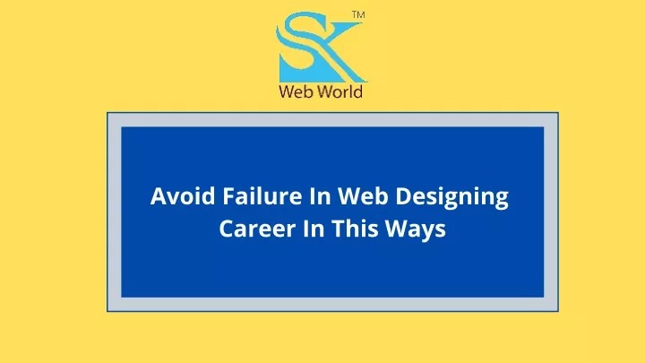 avoid failure in web designing career in this ways