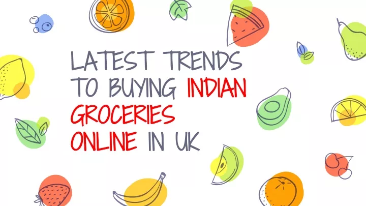 latest trends to buying indian groceries online in uk