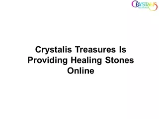 Crystalis Treasures Is Providing Healing Stones Online