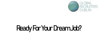 Ready for your dream job | GRN Dublin