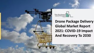Drone Package Delivery Market Competitive Analysis And New Business Developments 2021