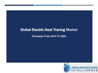 Global Electric Heat Tracing Market By Knowledge Sourcing Intelligence