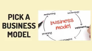 PICK A BUSINESS MODEL