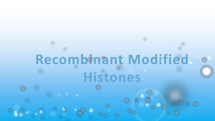 recombinant modified histones