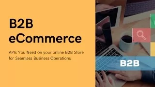 APIs You Need on B2B Online Store for Seamless Business Operations