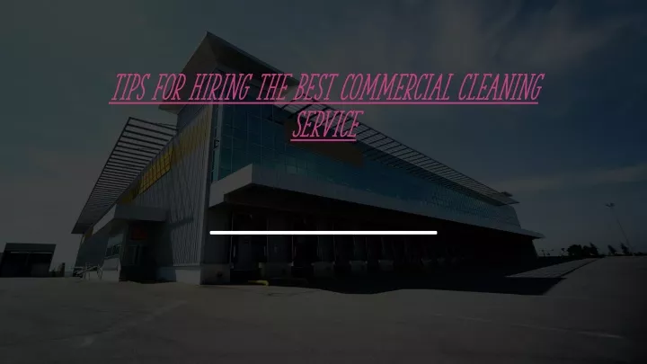 tips for hiring the best commercial cleaning service