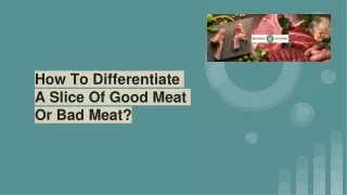 How To Differentiate A Slice Of Good Meat Or Bad Meat?