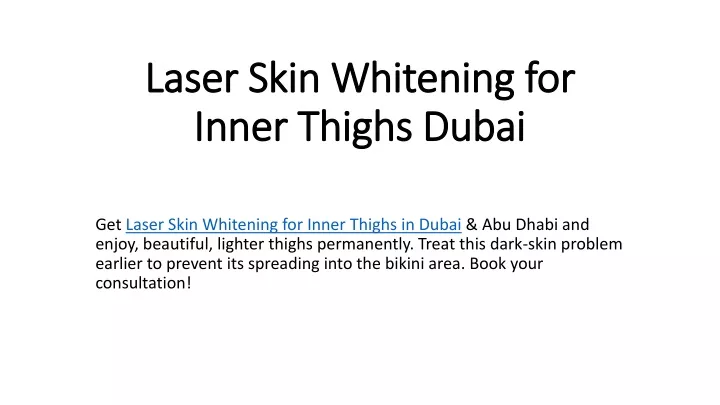 laser skin whitening for inner thighs dubai