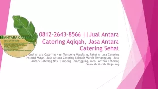 0812-2643-8566 ||Jual Antara Catering Aqiqah, Jasa Antara Catering Sehat