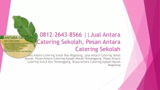 0812-2643-8566 ||Jual Antara Catering Sekolah, Pesan Antara Catering Sekolah